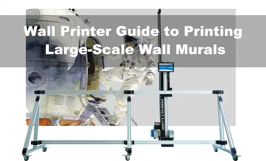 Wall Printer Guide to Printing Large-Scale Wall Murals